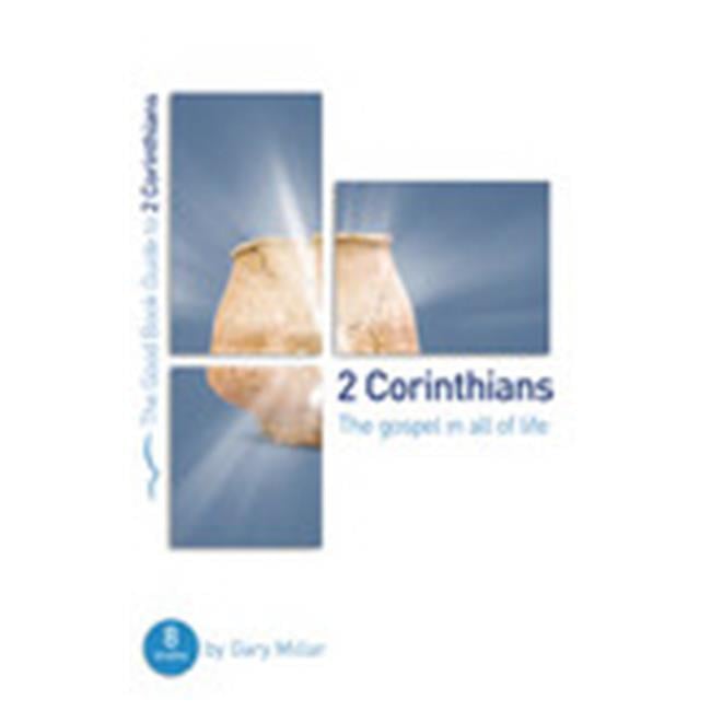 The Good Book  2 Corinthians the Gospel in All of Life - Good Book Guides - Apr 2020