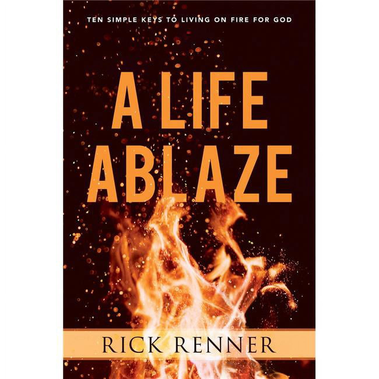A Life Ablaze by Renner Rick
