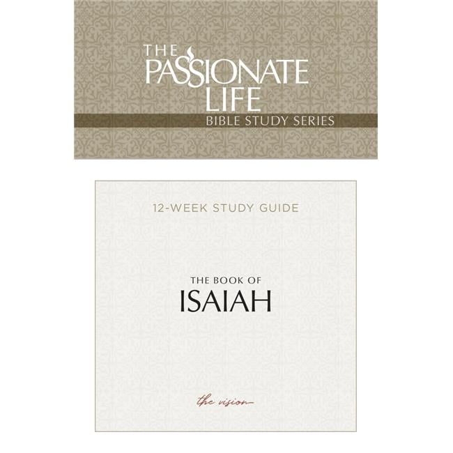 147281 The Book of Isaiah - The Passionate Life Bible Study Series - Apr 2020 -  Broad Street Publishing Group