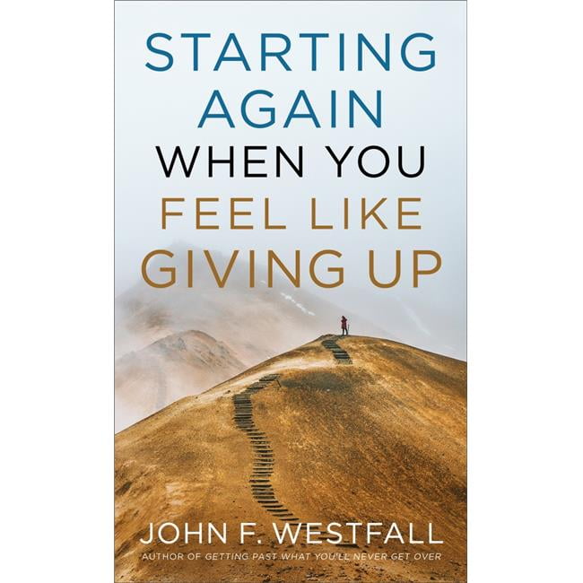 Baker Publishing Group  Starting Again When You Feel Like Giving Up