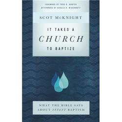 Baker Publishing Group 190226 It Takes a Church to Baptize
