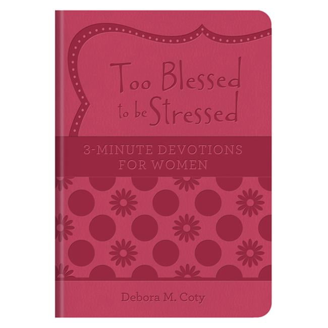 Barbour Publishing 155281 Too Blessed to Be Stressed 3-Minute Devotions for Women-DiCarta