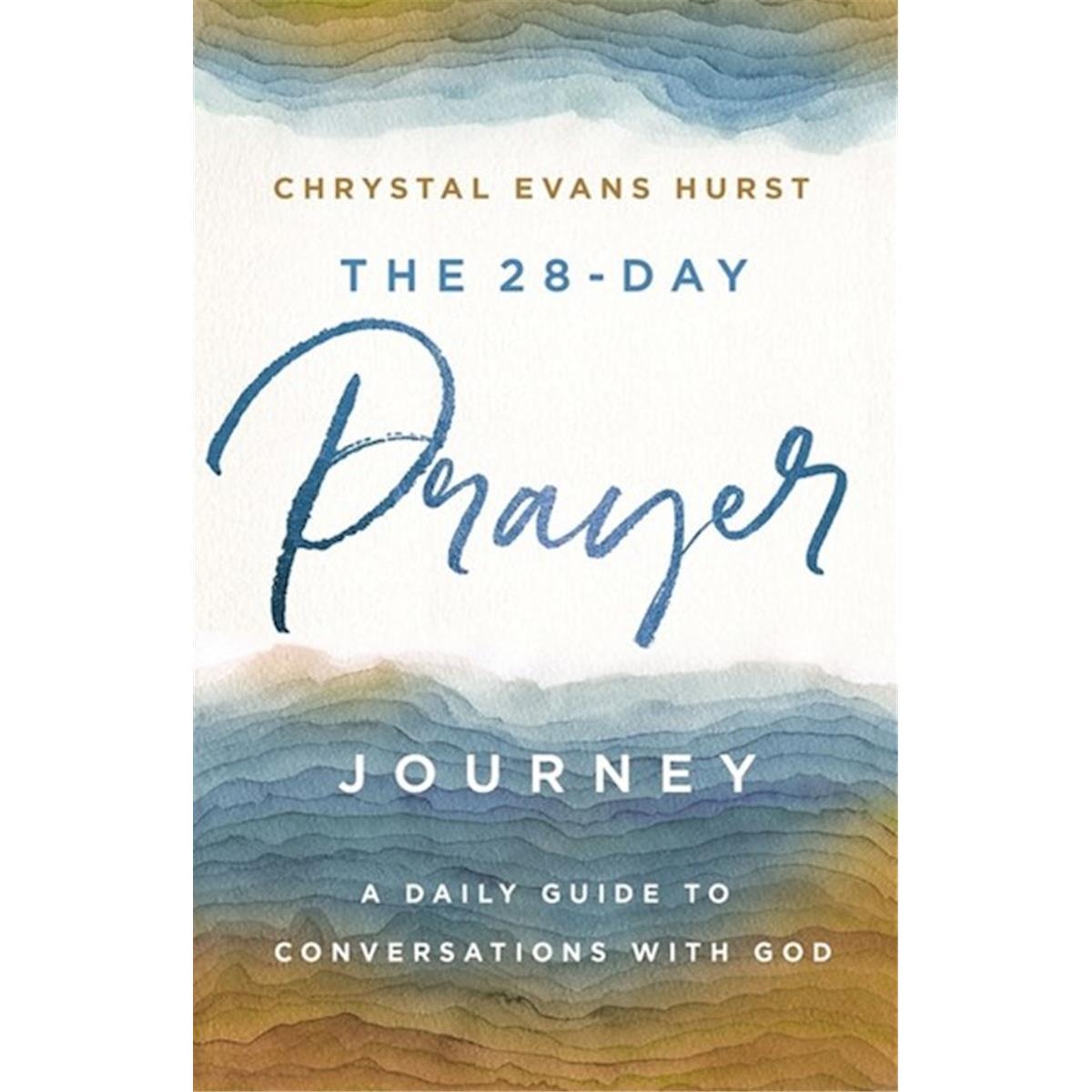The 28-Day Prayer Journey: A Daily Guide to Conversations with God
