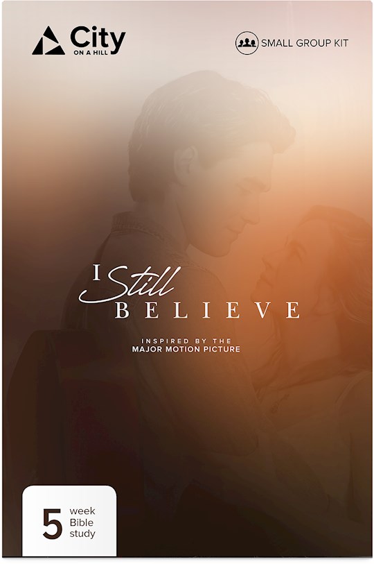 I Still Believe Small Group Kit - Curriculum Kit