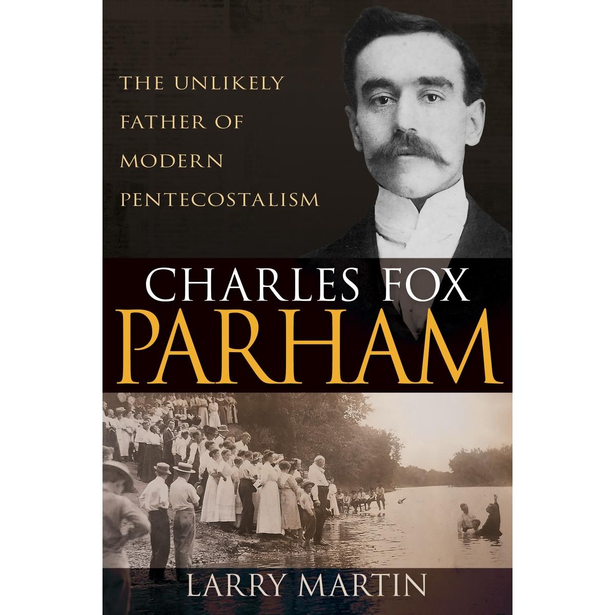 771399 Charles Fox Parham Book by Larry Martin