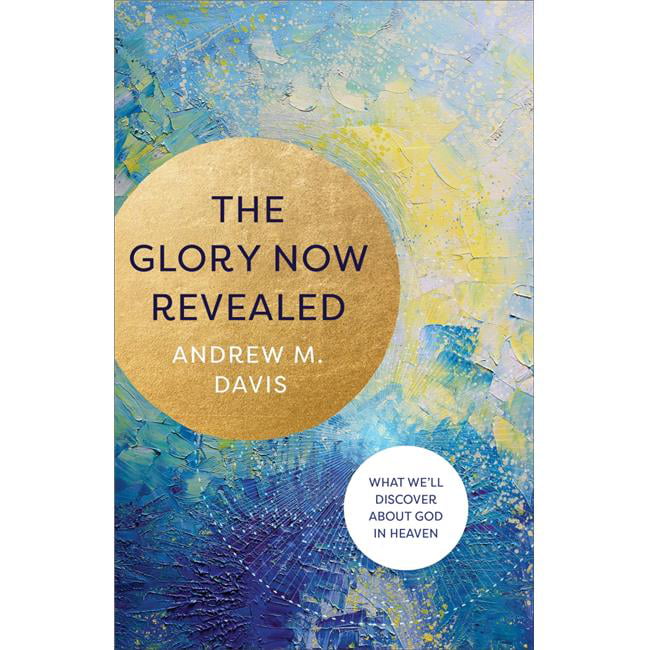 Baker Publishing Group  The Glory Now Revealed Book, Trade Paper