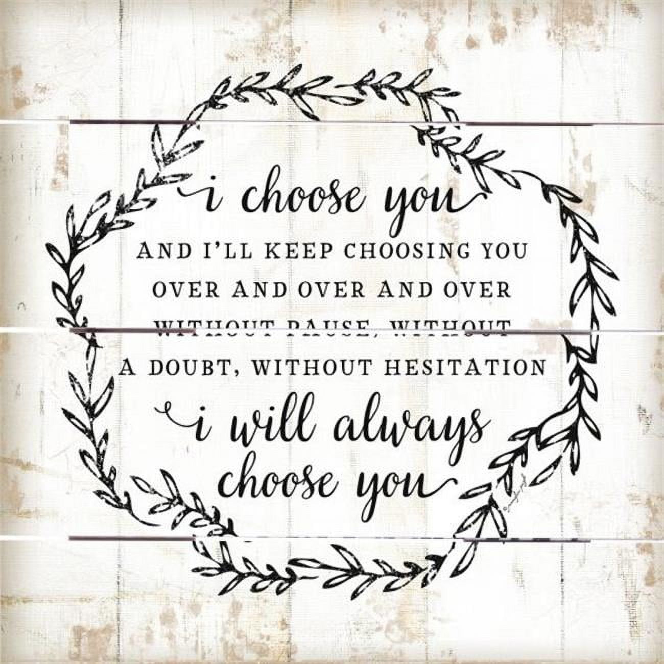 160488 10 x 10 in. Rustic Pallet Art-I Choose You Wall Decorations