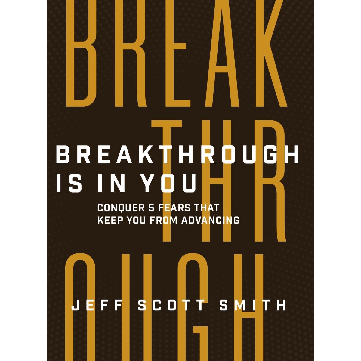 223784 Breakthrough is in You - Conquer 5 Fears That Keep You From Advancing Book