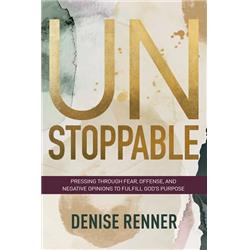 268586 Unstoppable - Pressing Through Fear, Offense & Negative Opinions to Fulfill Gods Purpose Book