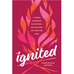 222404 Ignited - A Fresh Approach to Getting & Staying - On Fire for God Book