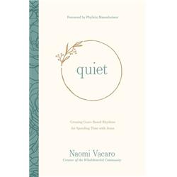 240370 Quiet - Creating Grace - Based Rhythms for Spending Time with Jesus Book