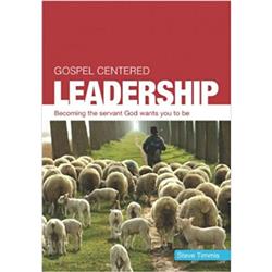 The Good Book 213786 Gospel Centered Leadership - Becoming the Servant God Wants You to Be Book