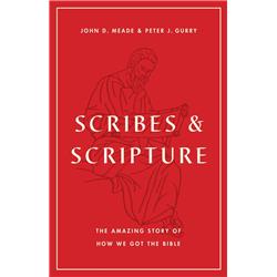 Scribes and Scripture: The Amazing Story of How We Got the Bible