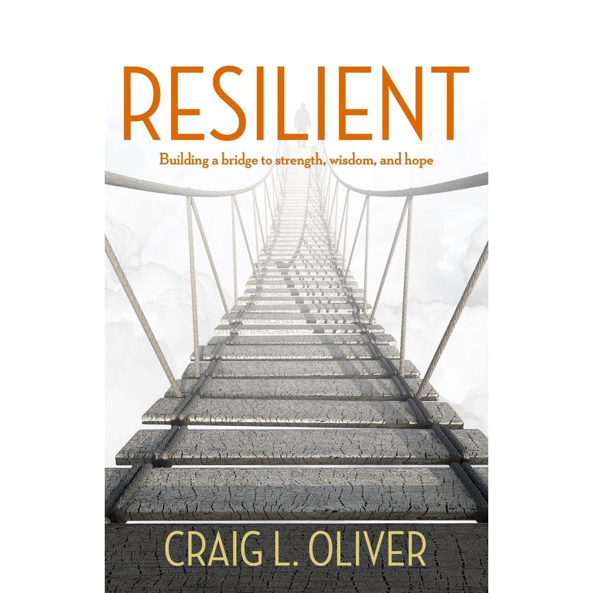 224976 Resilient - Building a Bridge to Strength, Wisdom & Hope Book