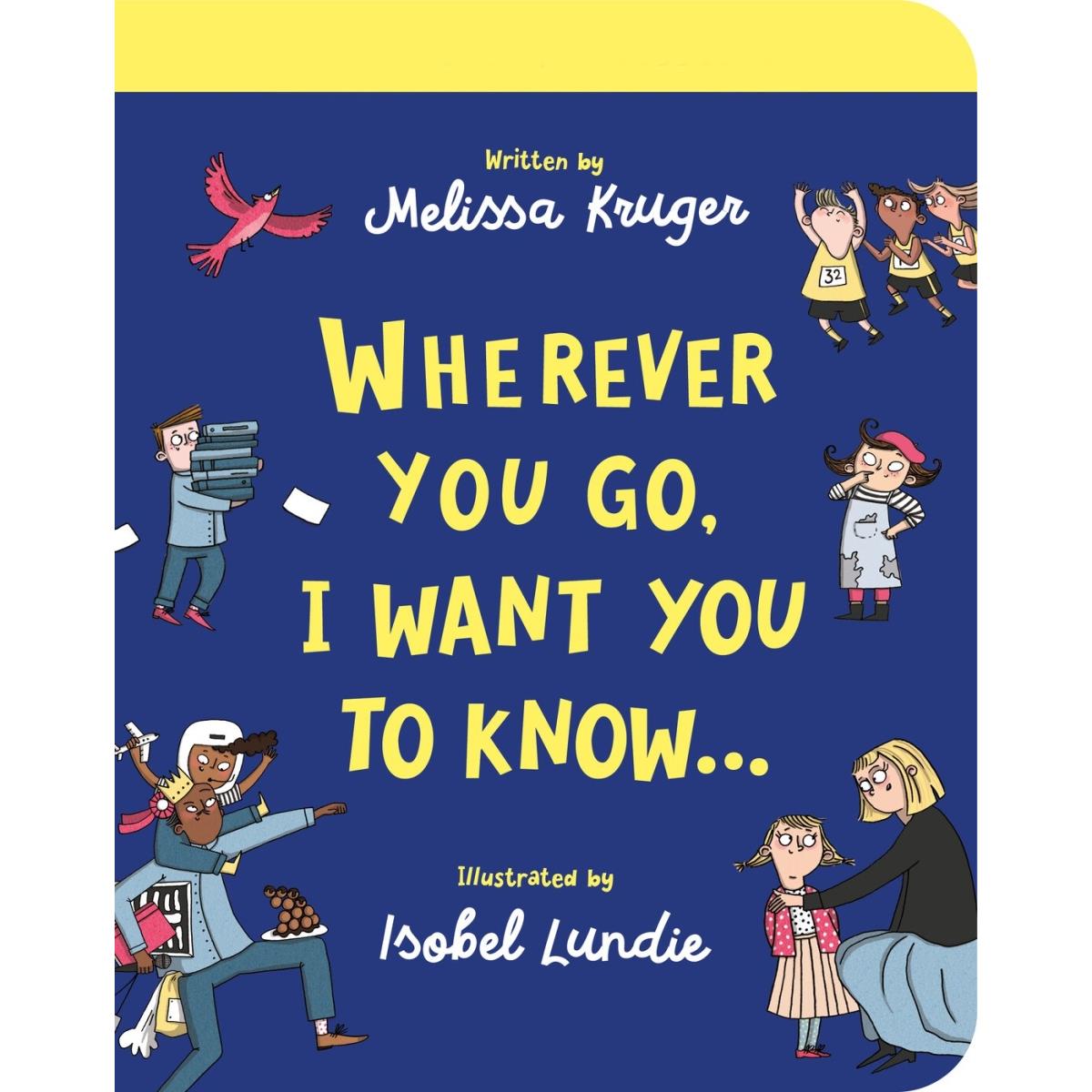The Good Book 212832 Wherever You Go I Want You to Know Board Book