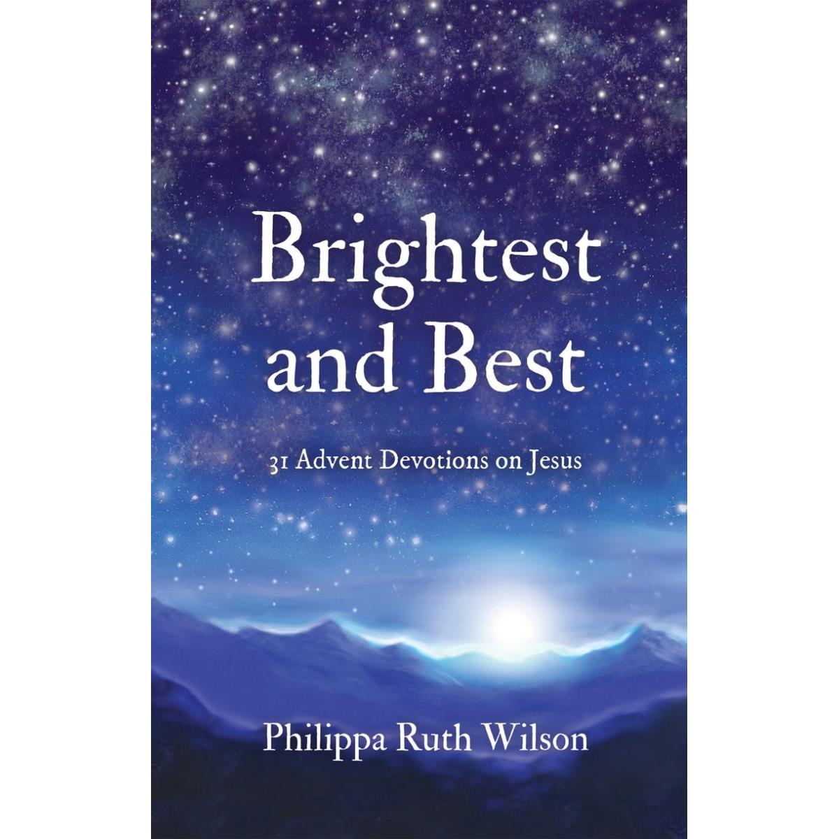 232488 Brightest & Best - 31 Advent Devotions on Jesus Book