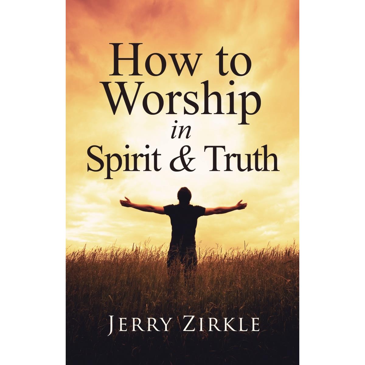 204174 How to Worship in Spirit & Truth Book