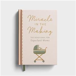 298614 Miracle in The Making The Devotional Book for Expectant Moms
