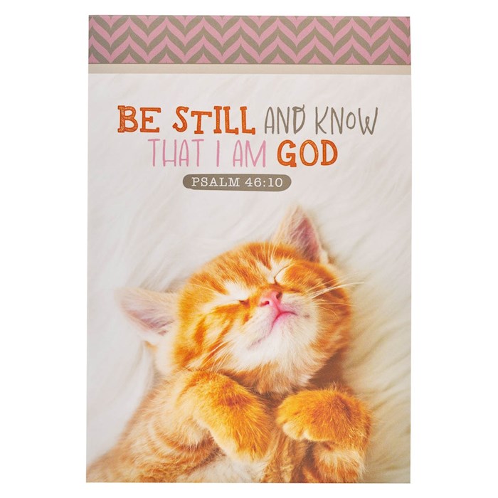 285508 Kitten Be Still & Know Psalm 46.10 Notepad, White