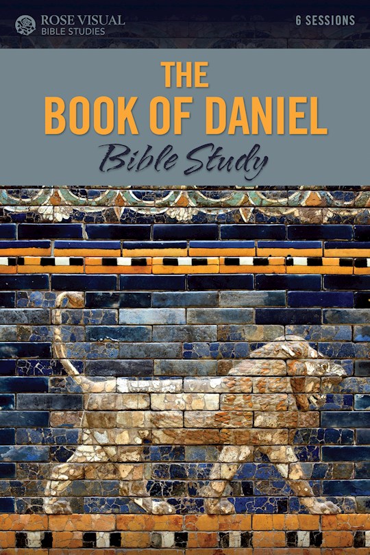 367928 The Book of Daniel Bible Study - Rose Visual Bible Studies