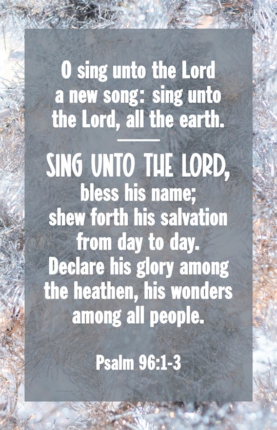 377190 Bulletin - O Sing Unto The Lord A   Song - Psalm 96-1 - 3-KJV - Pack of 100