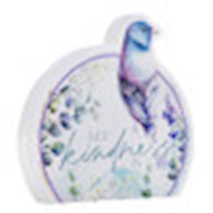 630693 5 x 6 in. Let Kindness in Round Shape Tabletop Decor