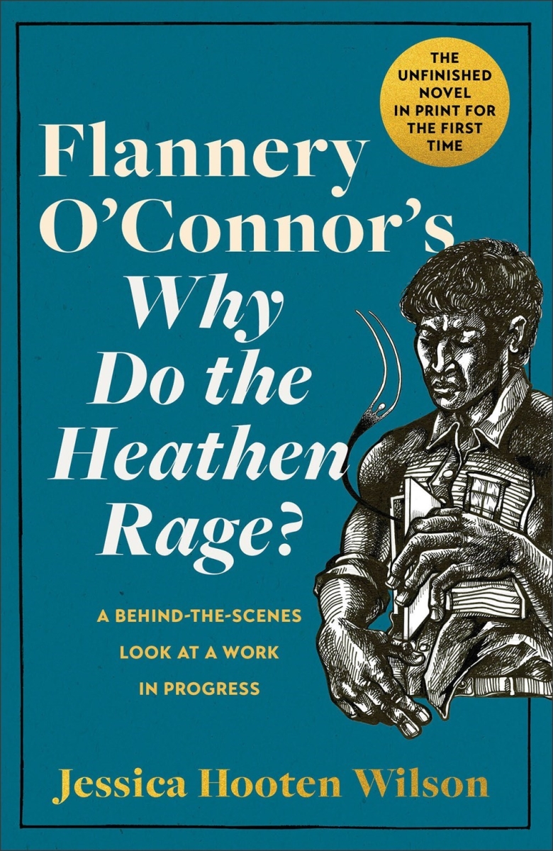 Baker Publishing Group 34627X Flannery OConnors Why Do The Heathen Rage Book