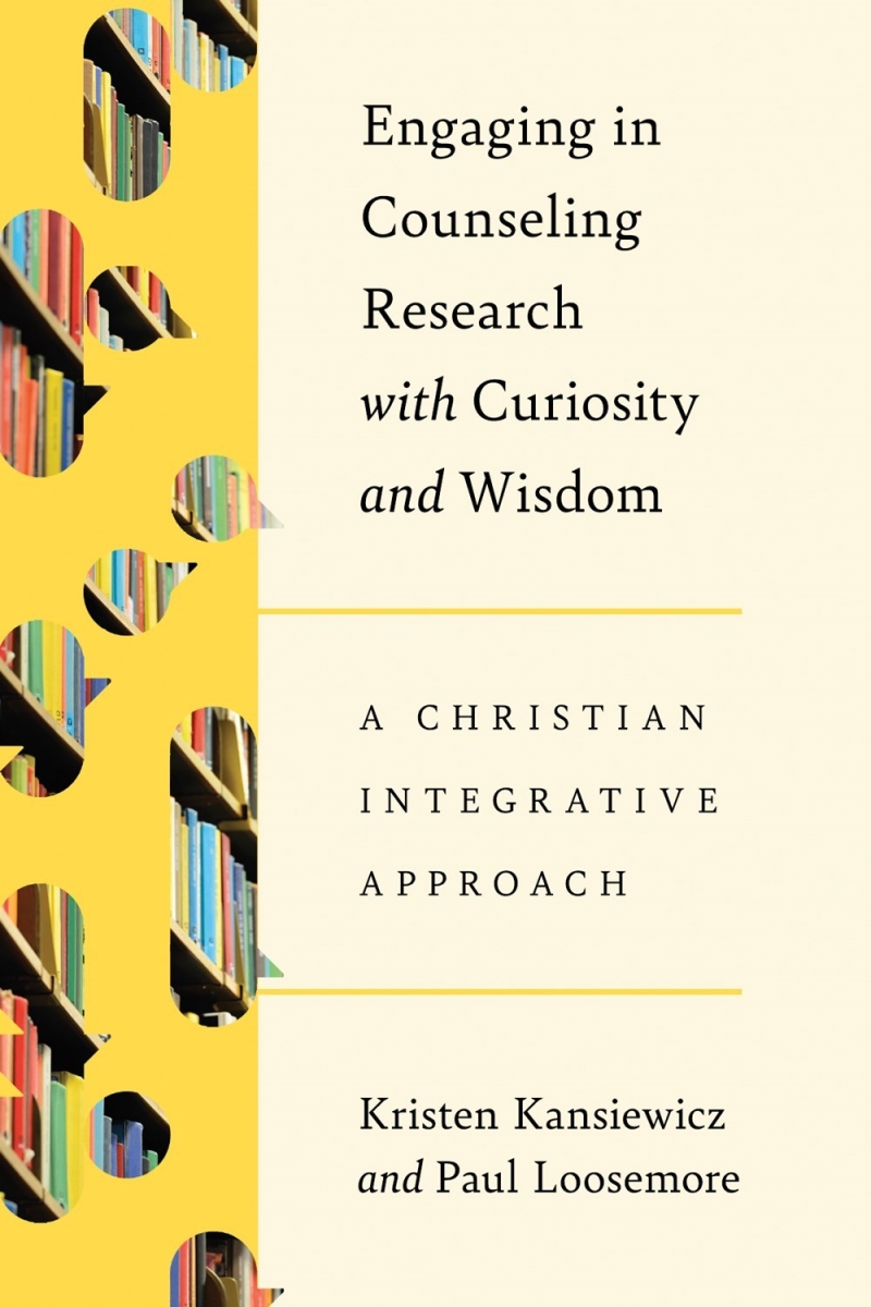 41504X Engaging in Counseling Research with Curiosity & Wisdom - A Christian Integrative Approach Trade Paper