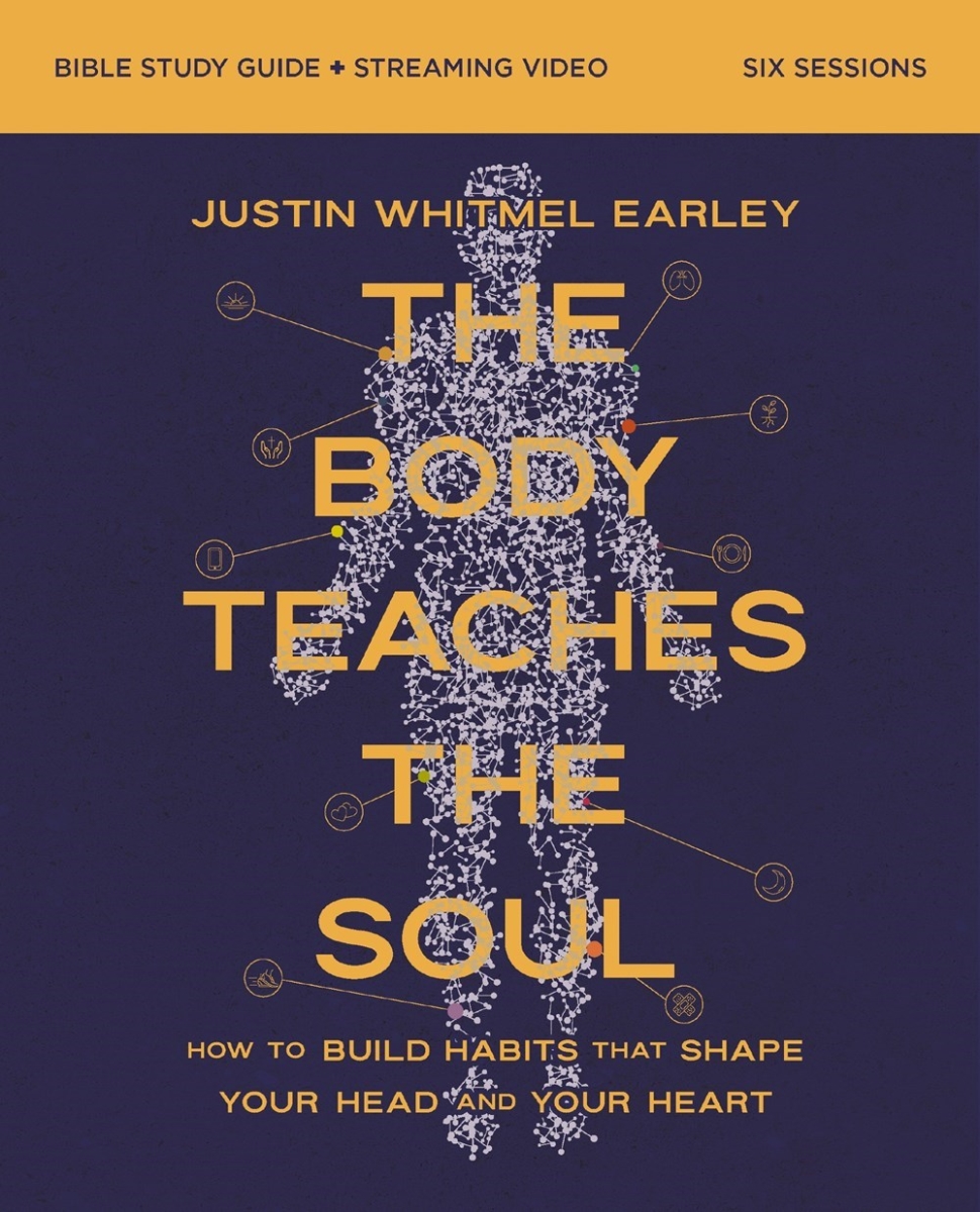 581138 The Body Teaches The Soul Bible Study Guide Plus Streaming Video
