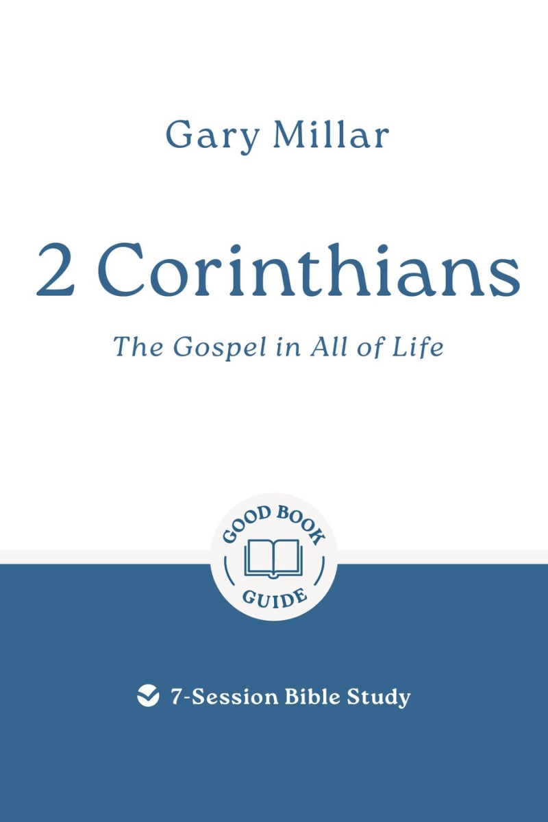The Good Book 479640 2 Corinthians - The Gospel in All of Life Book