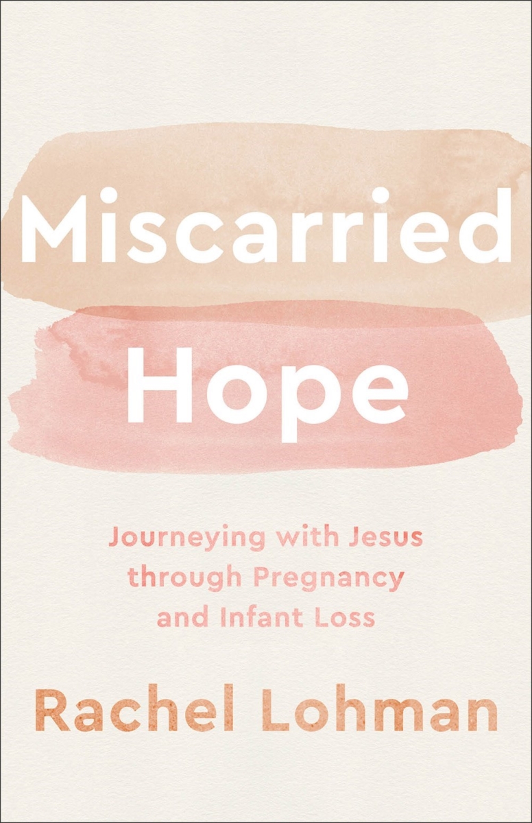Baker Publishing Group 299755 Miscarried Hope Book