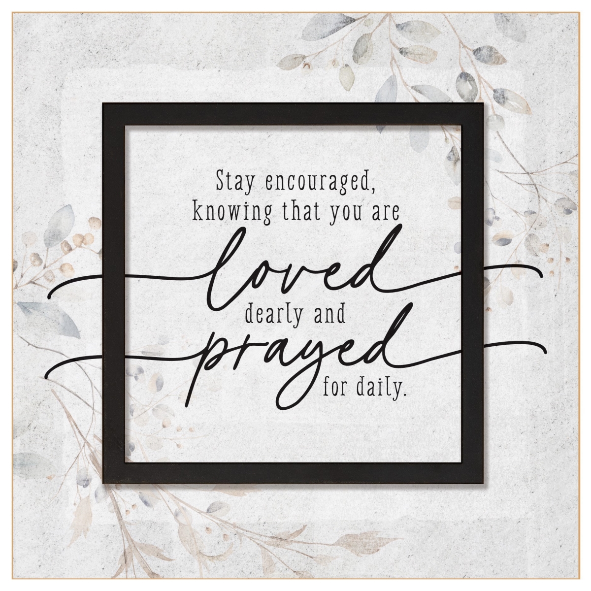 470322 Plaque - Layered Grace - Stay Encouraged Knowing You Are Loved - 6 x 6 in.