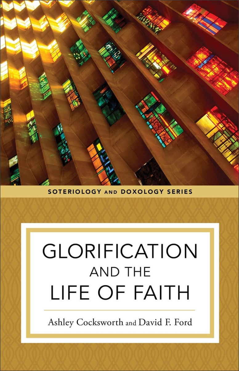 Baker Publishing Group 299727 Glorification & The Life of Faith - Soteriology & Doxology Book