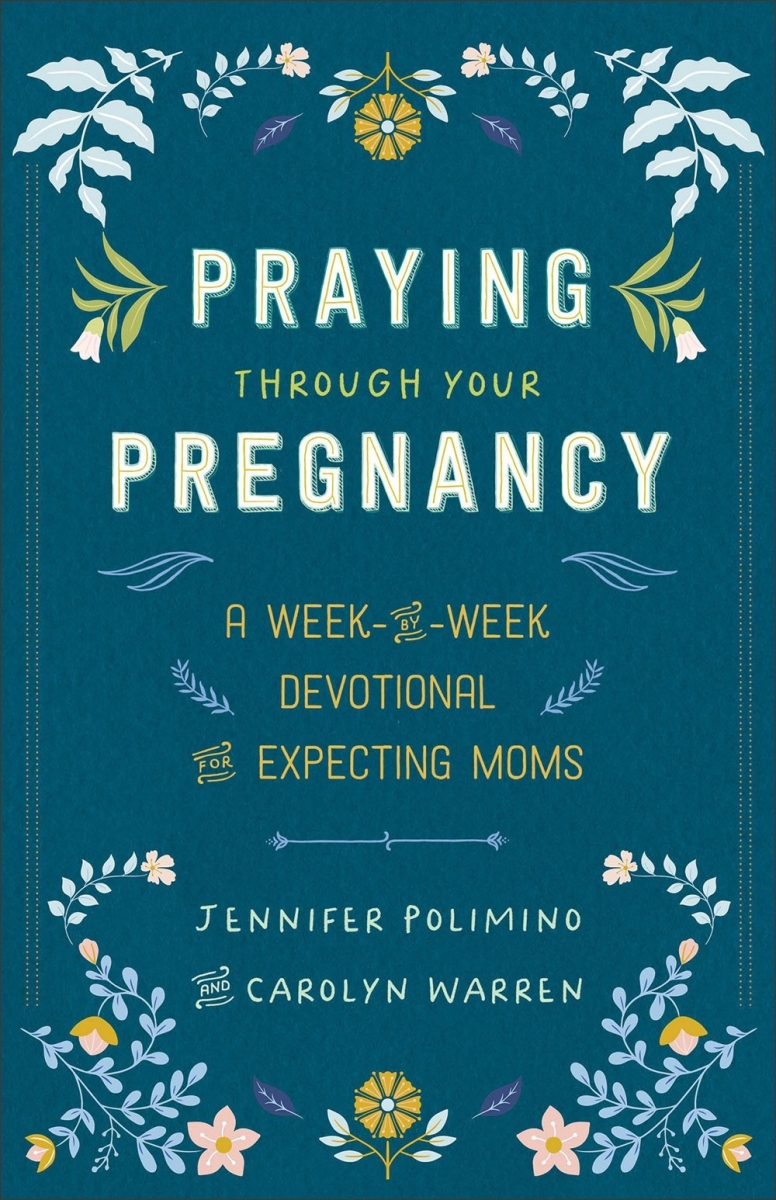 Baker Publishing Group 387947 Praying Through Your Pregnancy Book