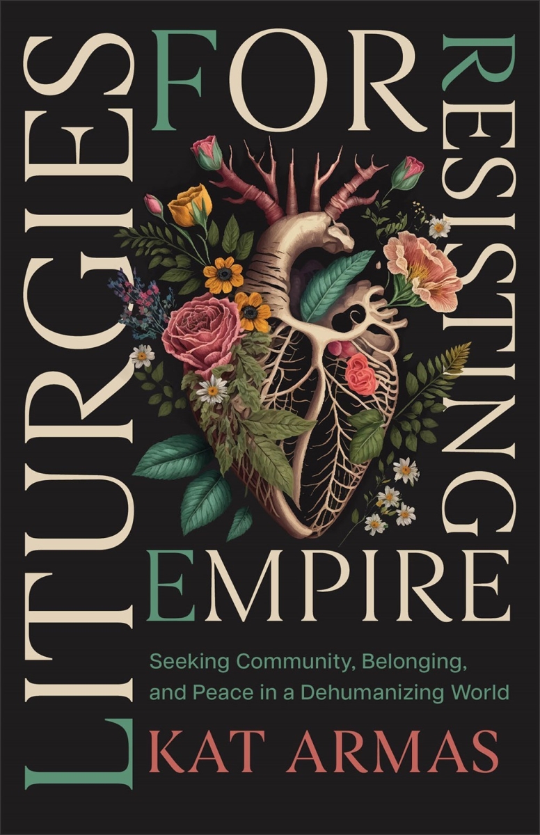 Baker Publishing Group 377655 Liturgies for Resisting Empire Book