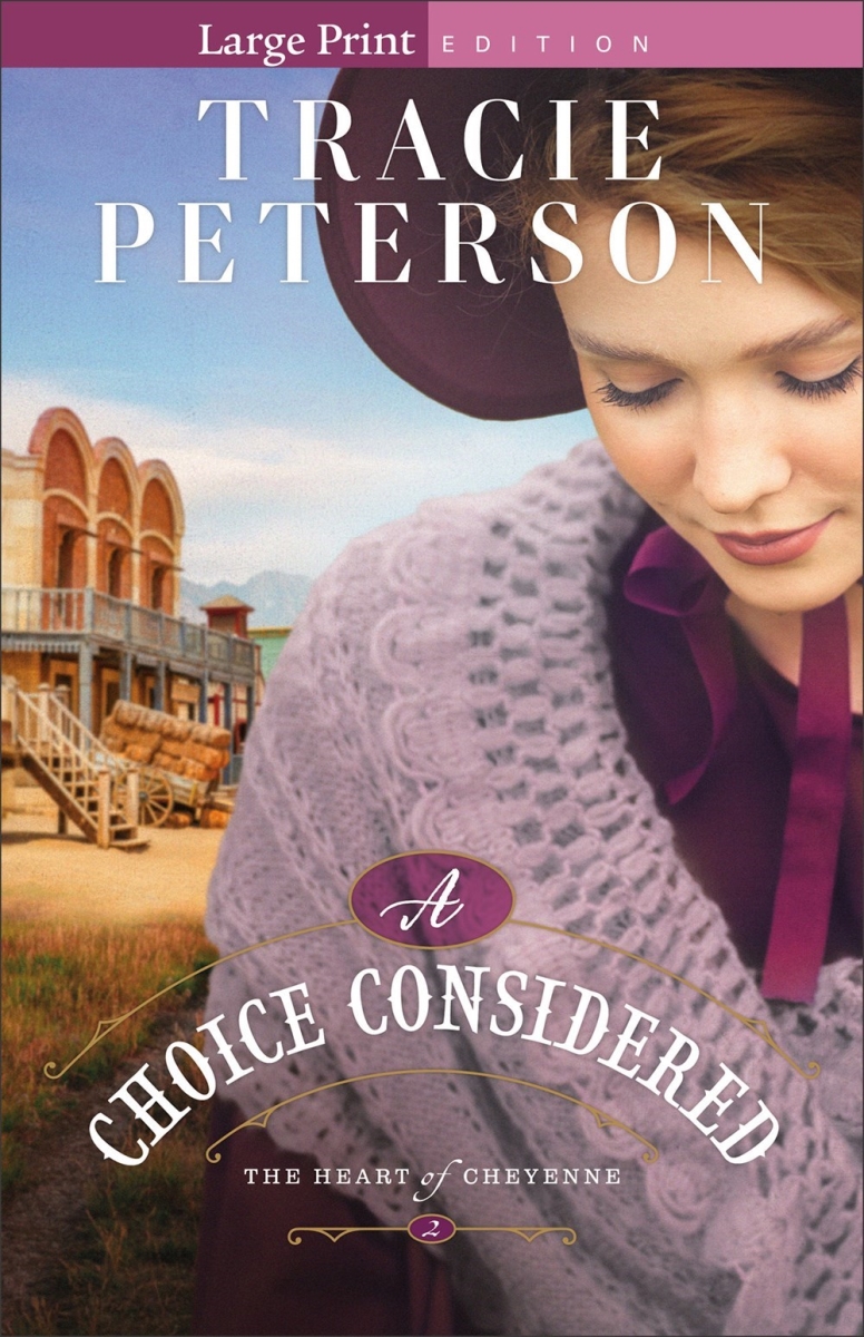 Baker Publishing Group 387896 A Choice Considered - Large Print - The Heart of Cheyenne No.2 Book