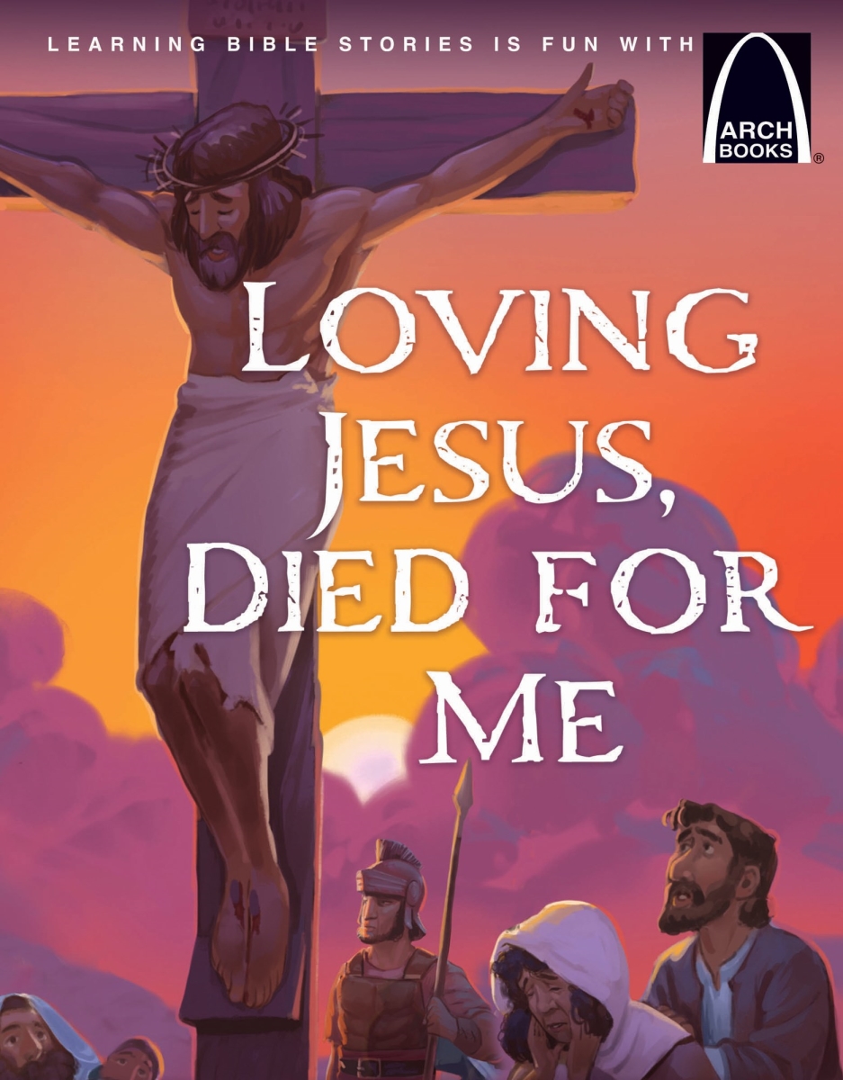 397011 Loving Jesus Died for Me - Arch Books