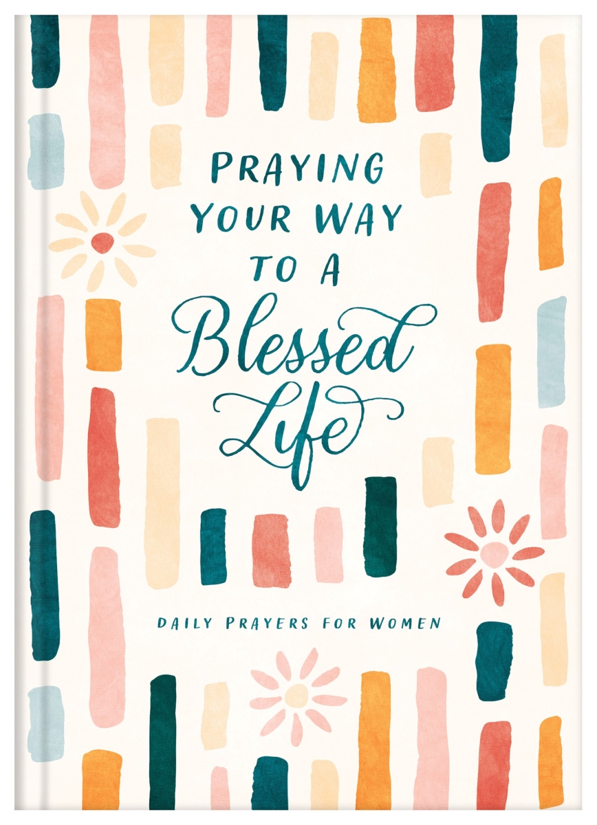 Barbour Publishing 340600 Praying Your Way to A Blessed Life Book