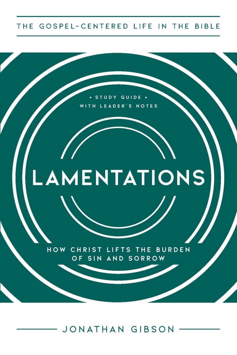 Growth Press 378240 Lamentations - The Gospel - Centered Life in The Bible