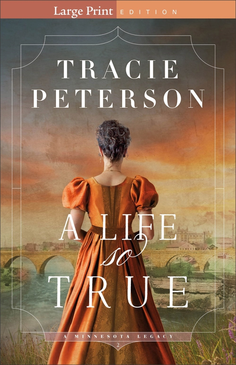 731173 A Life So True A Minnesota Legacy No.2 Large Print Book