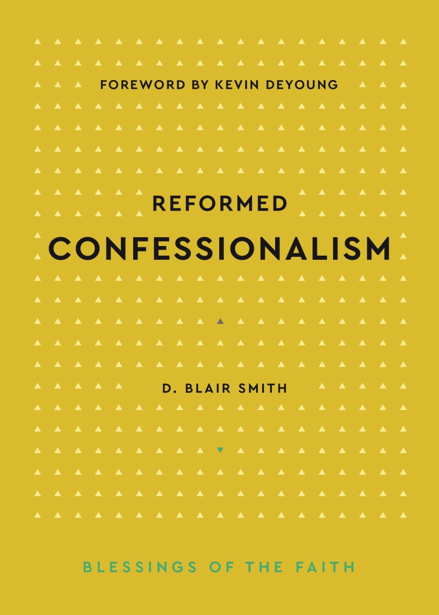 463479 Reformed Confessionalism - Blessing of The Faith Book