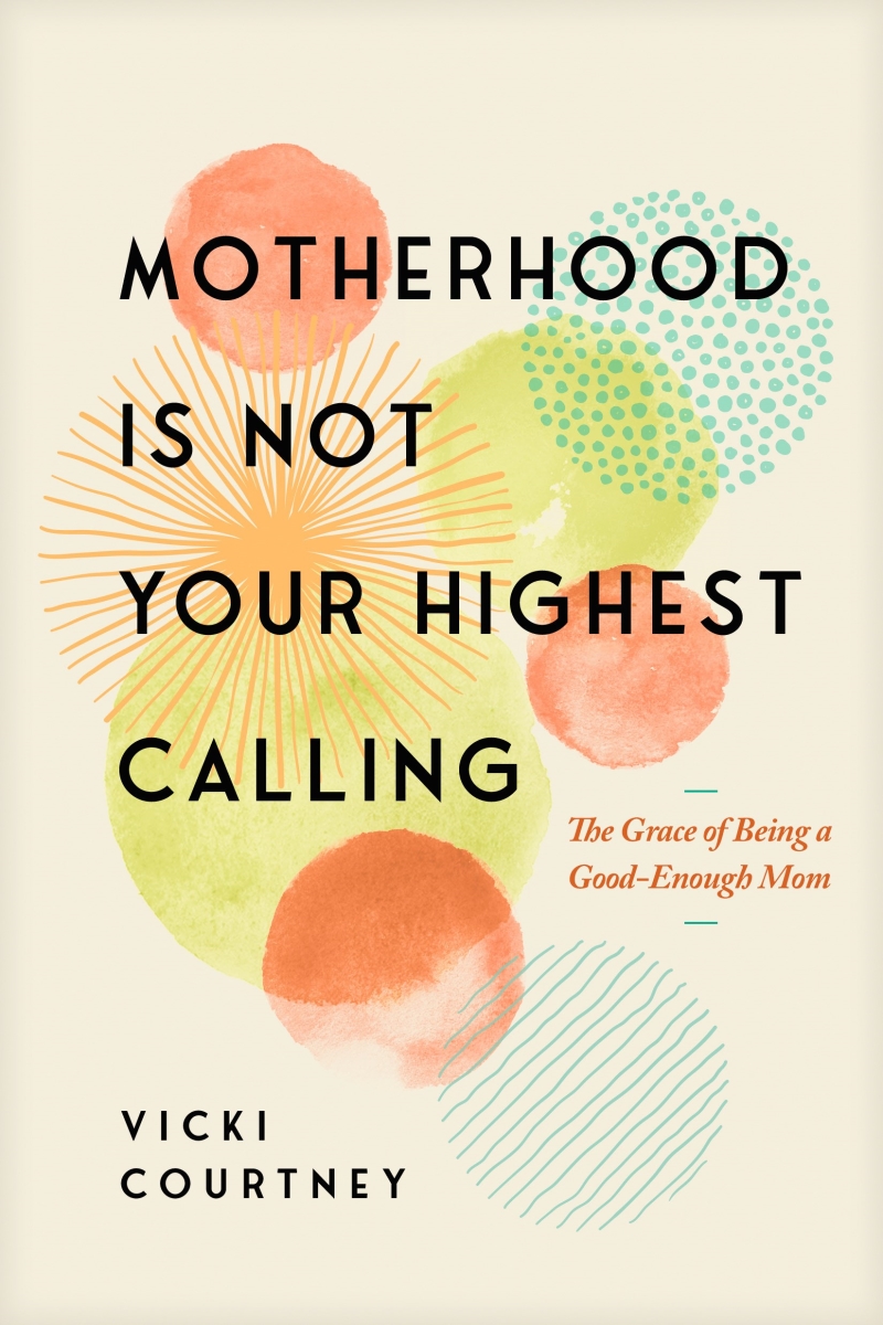 454295 Motherhood Is Not Your Highest Calling Book