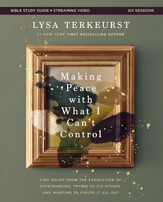 70996X Making Peace with What I Cant Control Bible Study Guide Plus Streaming Video