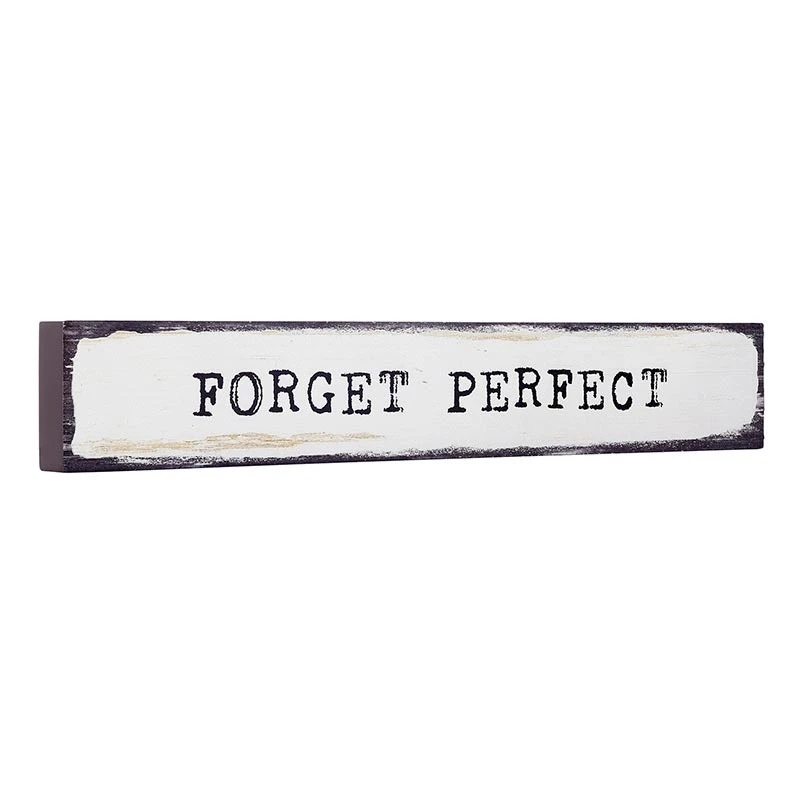 630572 10 x 3 in. Forget Perfect Stick Sign