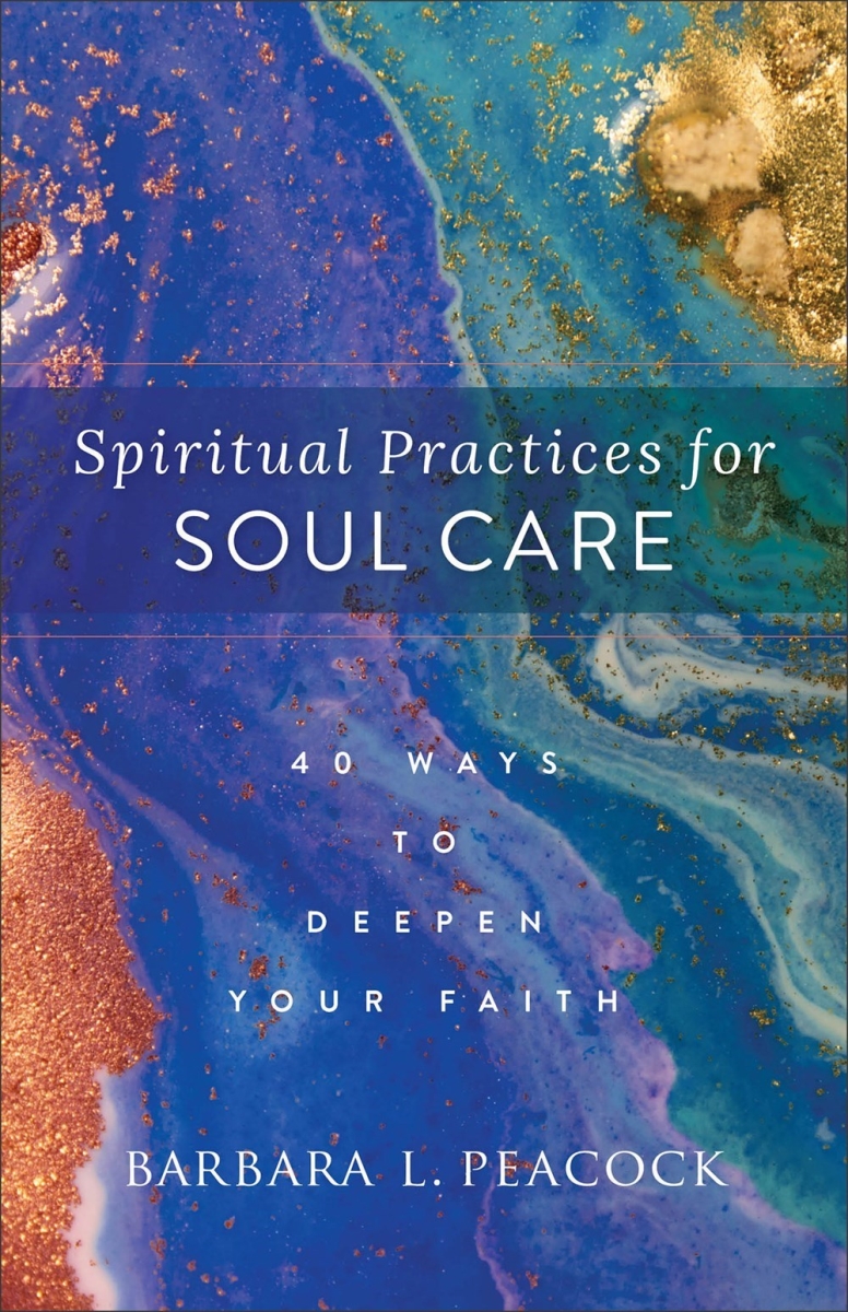 Baker Publishing Group 311678 Spiritual Practices for Soul Care Book