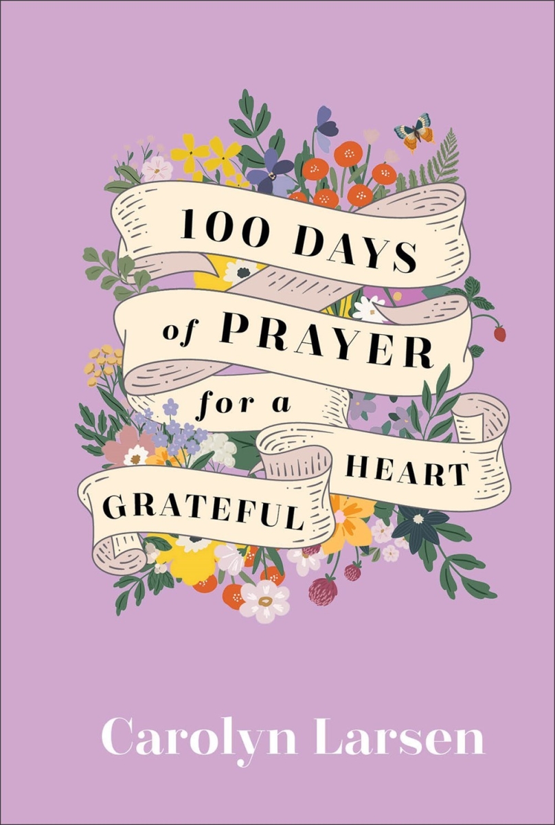 Baker Publishing Group 299698 100 Days of Prayer for A Grateful Heart Book