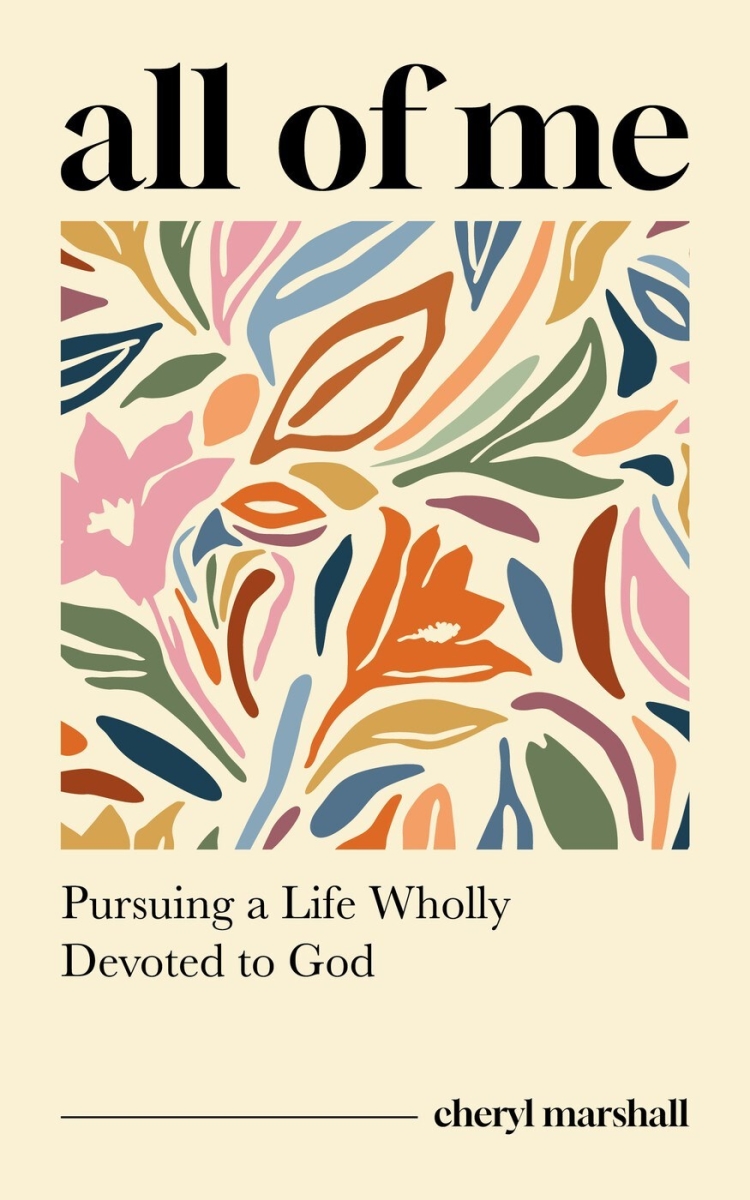The Good Book 730118 All of Me Pursuing A Life Wholly Devoted to God Book