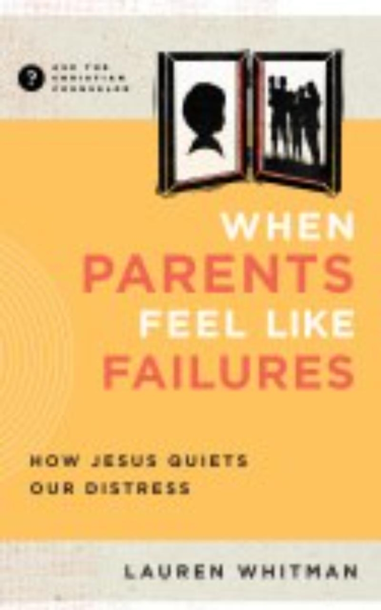Growth Press 370506 When Parents Feel Like Failures - Ask The Christian Counselor Book