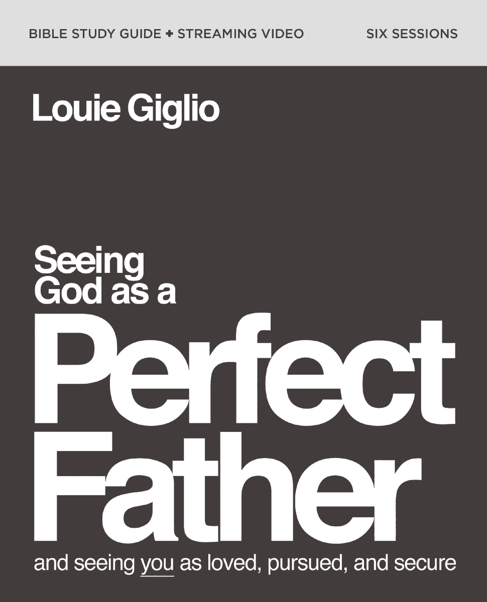 214699 Seeing God As A Perfect Father Bible Study Guide Plus Streaming Video