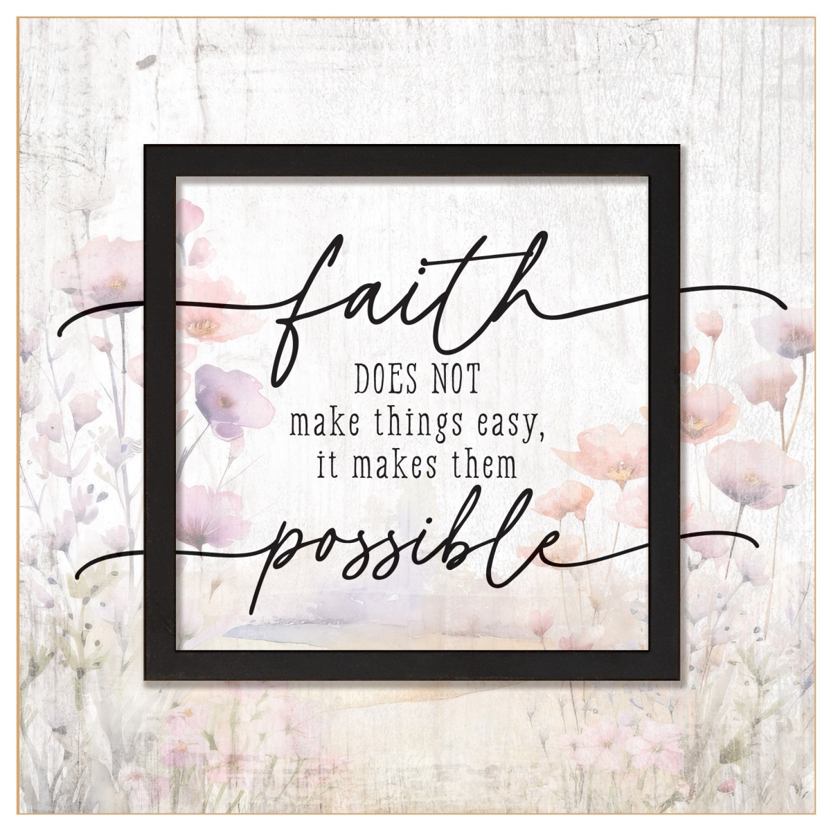 470321 Plaque - Layered Grace - Faith Does Not Make Things Easy - 6 x 6 in.